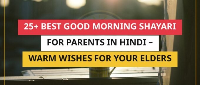 25+ Best Good Morning Shayari For Parents In Hindi – Warm Wishes For Your Elders