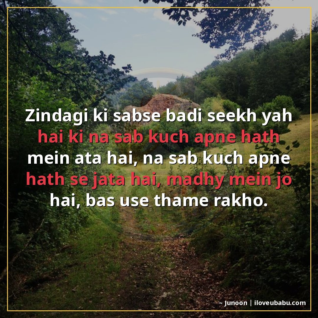 25+ Best Life Quotes In Hindi: Shayari On Life's Journey, Struggles & Wisdom 25 ज़िंदगी की सबसे बड़ी सीख यह है कि न सब कुछ अपने हाथ में आता
