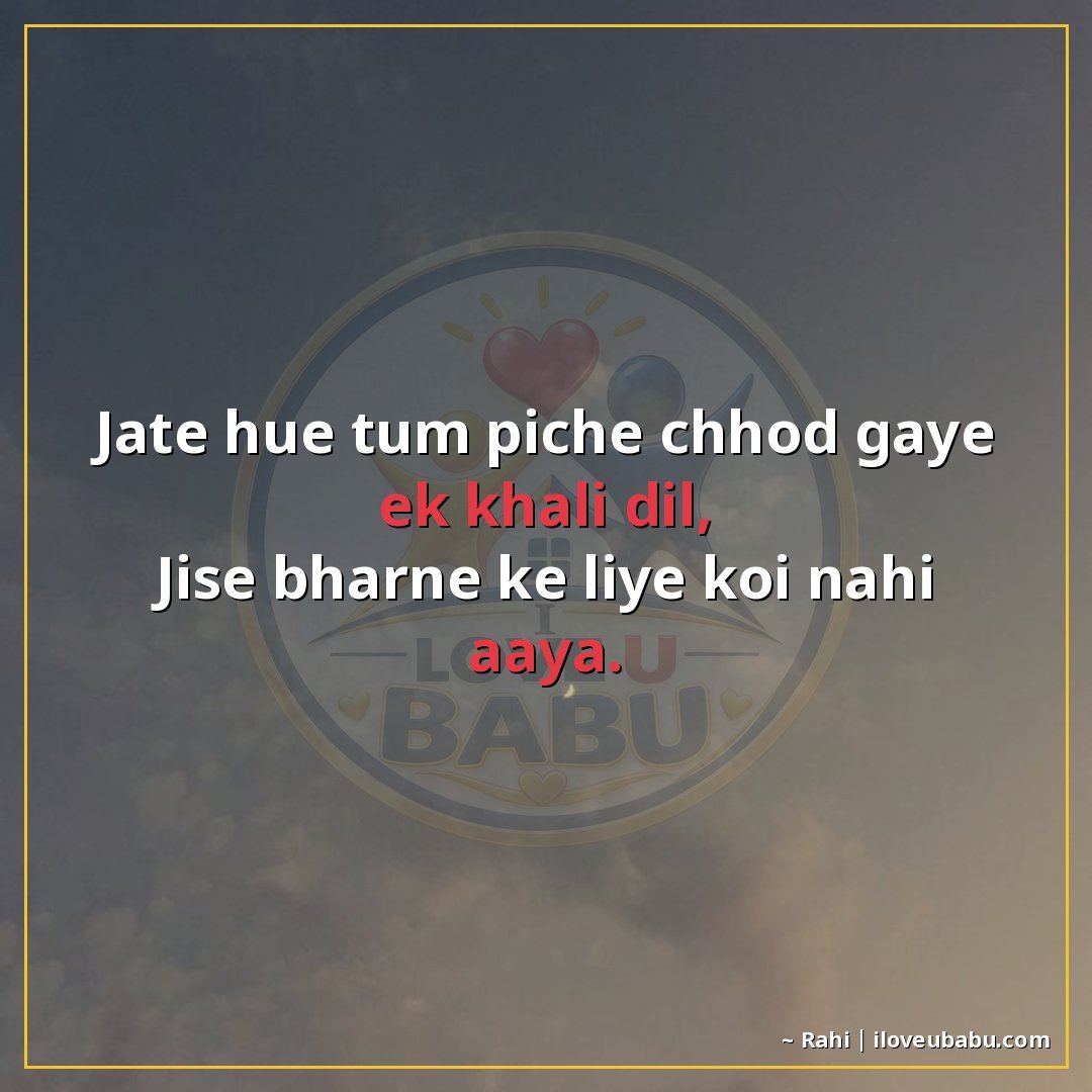 25+ Best Unsaid Feelings Shayari In Hindi – Words For What Your Heart Can't Say 25 जाते हुए तुम पीछे छोड़ गए एक खाली दिल,
जिसे भरने के लिए कोई