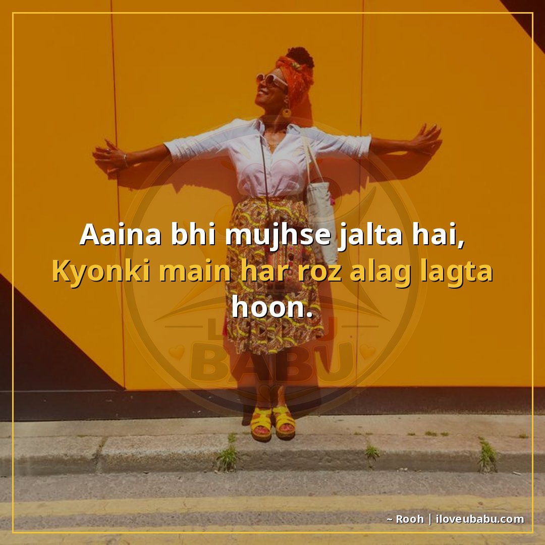 25+ Funny Attitude Status Shayari That'll Make Your Friends Laugh (And Maybe a Little Jealous) 14 आइना भी मुझसे जलता है,
क्योंकि मैं हर रोज़ अलग लगता हूँ।
