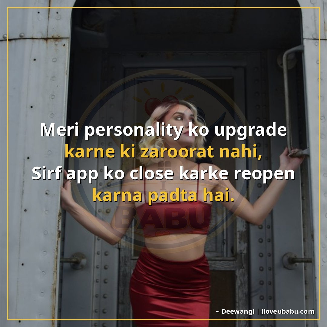 25+ Funny Attitude Status Shayari That'll Make Your Friends Laugh (And Maybe a Little Jealous) 26 मेरी personality को upgrade करने की जरूरत नहीं,
सिर्फ app को