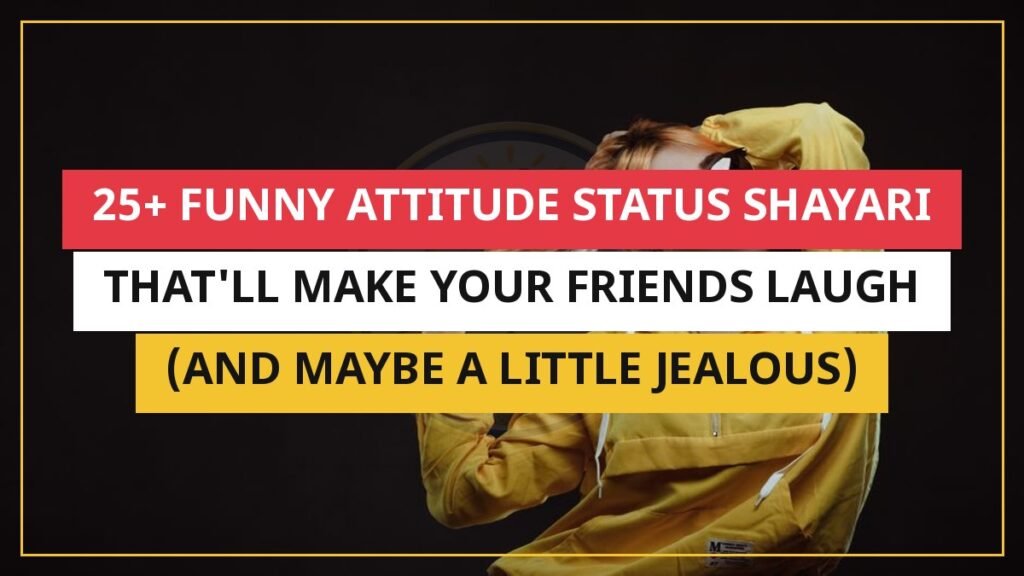 25+ Funny Attitude Status Shayari That'll Make Your Friends Laugh (And Maybe a Little Jealous)
