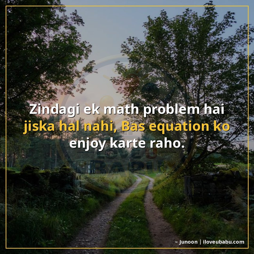 25+ Funny Life Quotes In Hindi: Life Ki Ups-Downs Ko Hंसते-हंसते Handle करने के लिए 20 जिंदगी एक math problem है जिसका हल नहीं,
बस equation को enjo