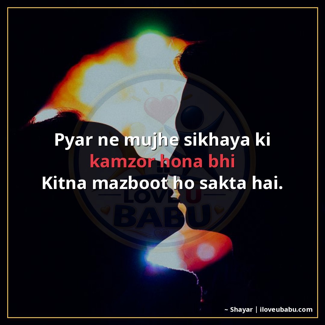 25+ Heartfelt Love Shayari In Hindi – For When Words Feel Heavy With Emotion 17 प्यार ने मुझे सीखाया कि कमज़ोर होना भी
कितना मज़बूत हो सकता