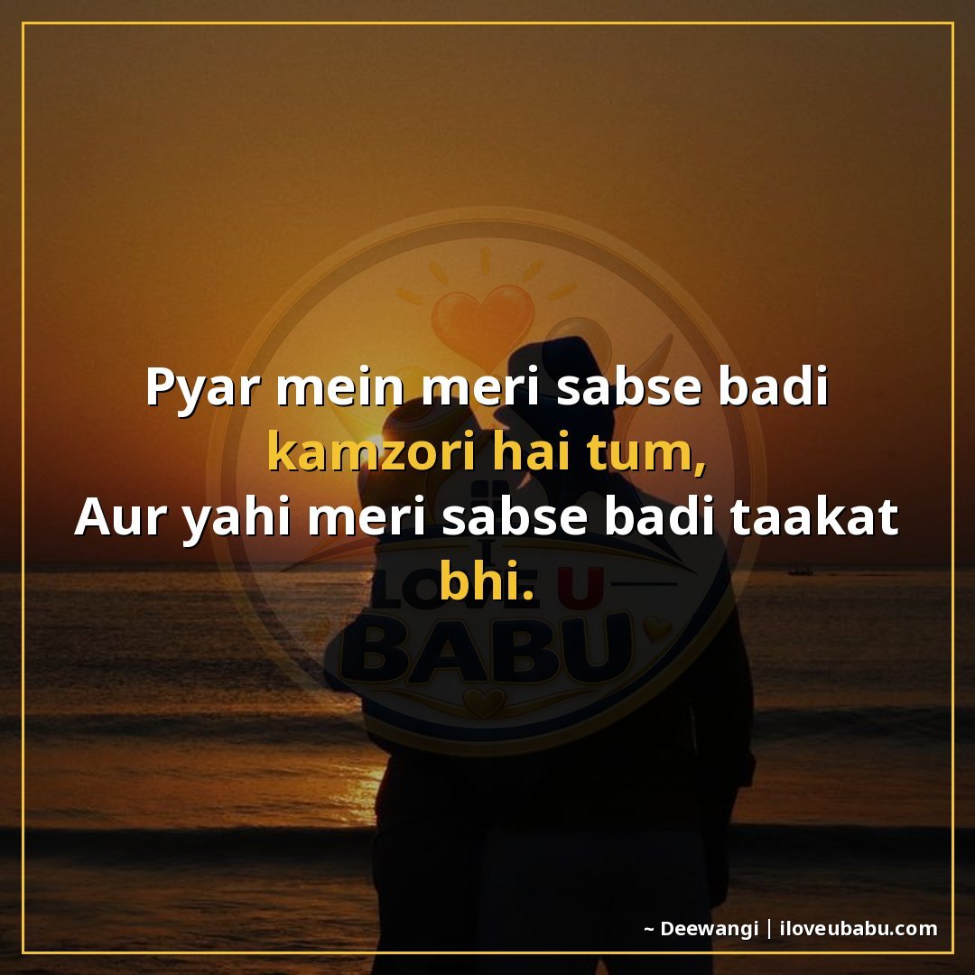 25+ Heartfelt Love Shayari In Hindi – For When Words Feel Heavy With Emotion 24 प्यार में मेरी सबसे बड़ी कमज़ोरी है तुम,
और यही मेरी सबसे बड