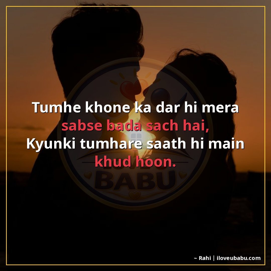 25+ Heartfelt Love Shayari In Hindi – For When Words Feel Heavy With Emotion 5 तुम्हें खोने का डर ही मेरा सबसे बड़ा सच है,
क्योंकि तुम्हारे