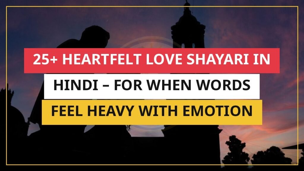 25+ Heartfelt Love Shayari In Hindi – For When Words Feel Heavy With Emotion