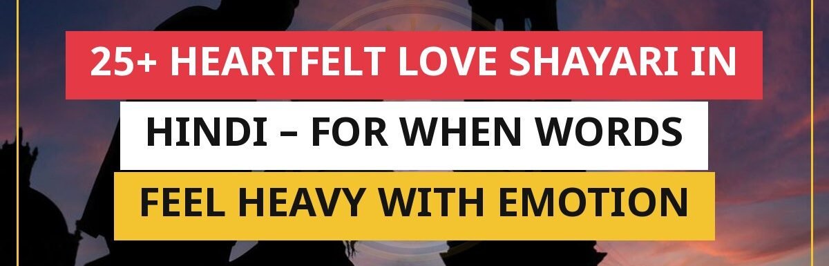 25+ Heartfelt Love Shayari In Hindi – For When Words Feel Heavy With Emotion