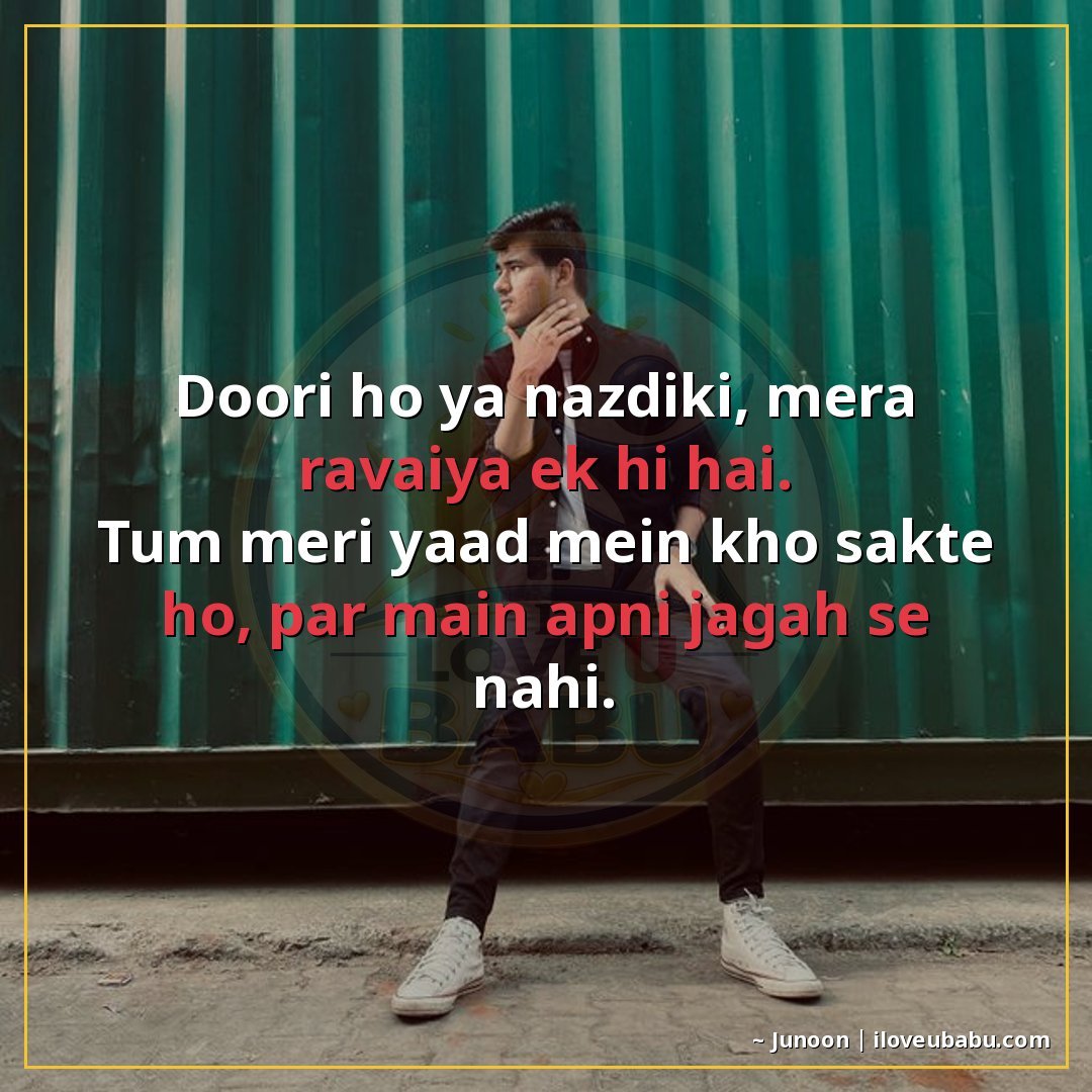 25+ Best Attitude Status Shayari For Someone Far Away That You Miss In Hindi 3 दूरी हो या नजदीकी, मेरा रवैया एक ही है।
तुम मेरी याद में खो