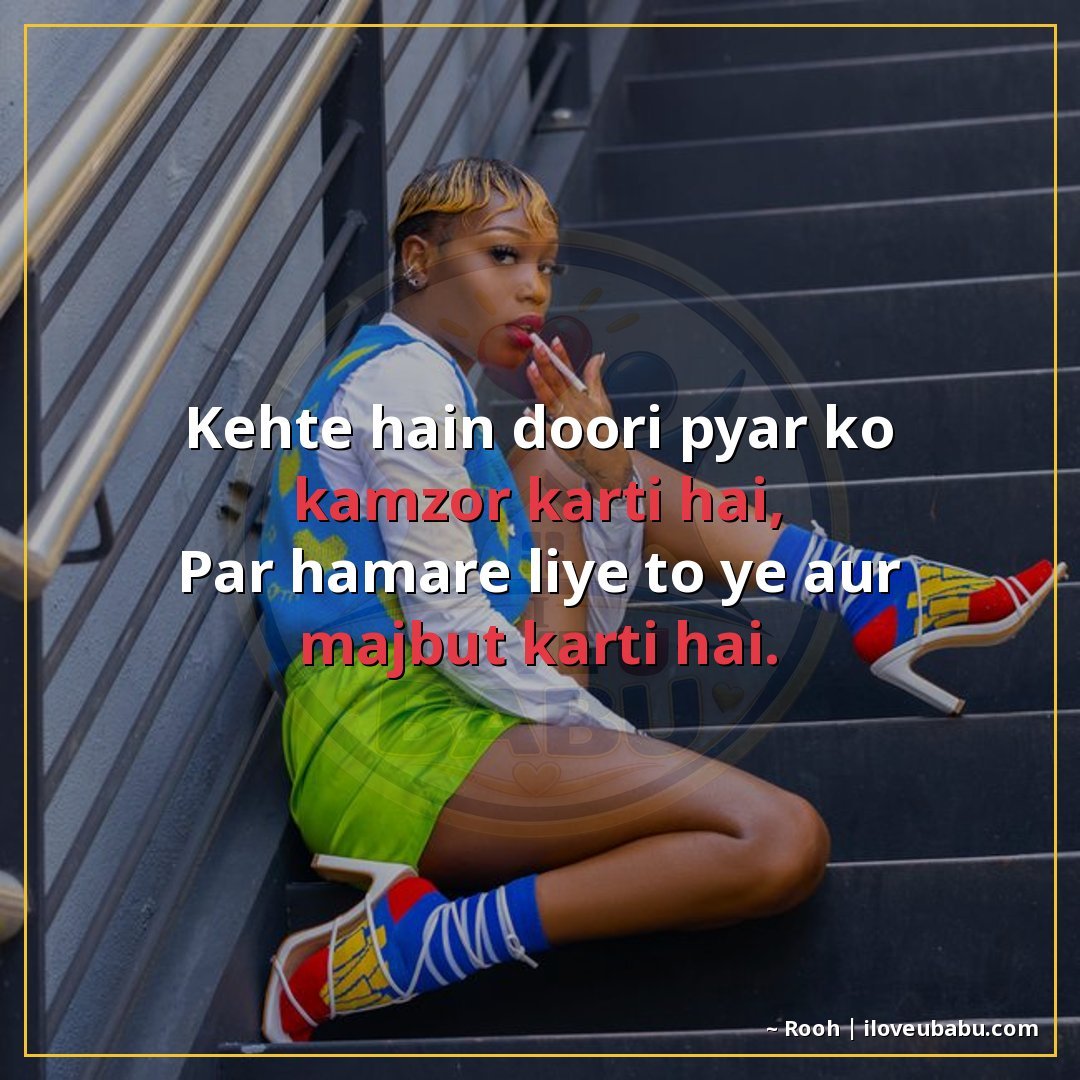 25+ Best Attitude Status Shayari For Someone Far Away That You Miss In Hindi 13 कहते हैं दूरी प्यार को कमजोर करती है,
पर हमारे लिए तो यह और