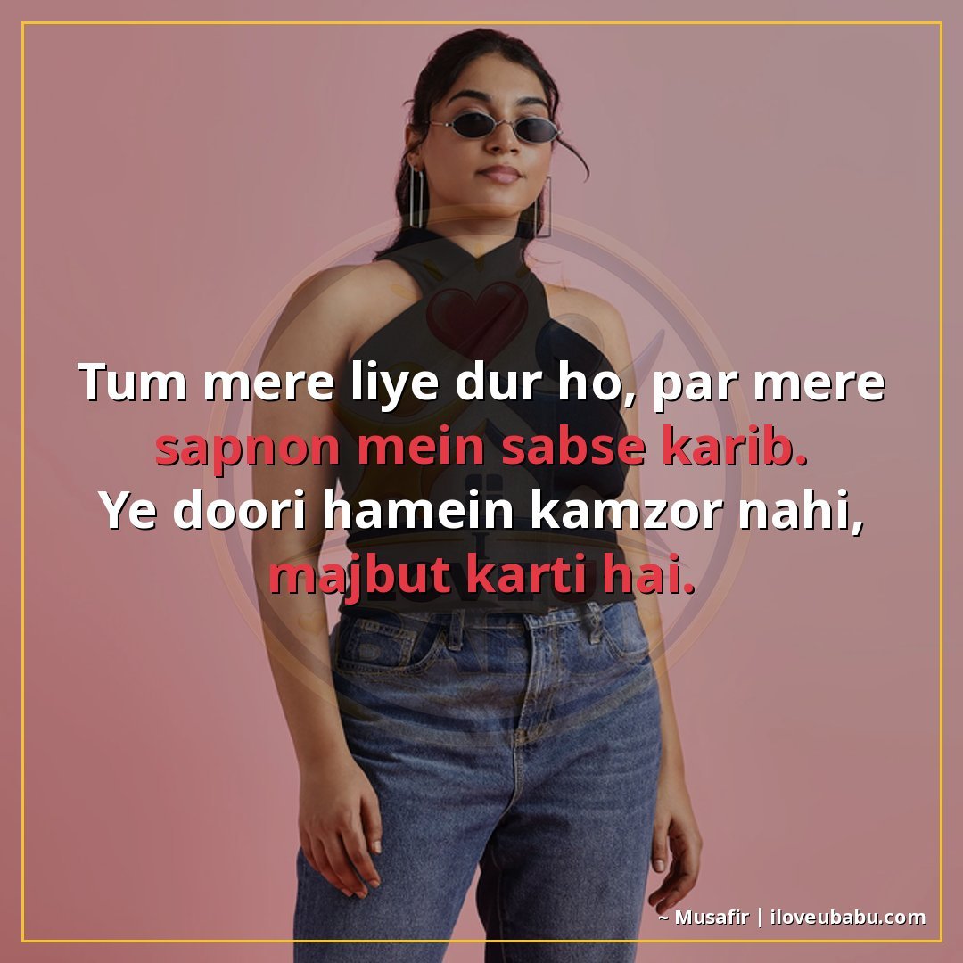 25+ Best Attitude Status Shayari For Someone Far Away That You Miss In Hindi 9 तुम मेरे लिए दूर हो, पर मेरे सपनों में सबसे करीब।
यह दूरी हम