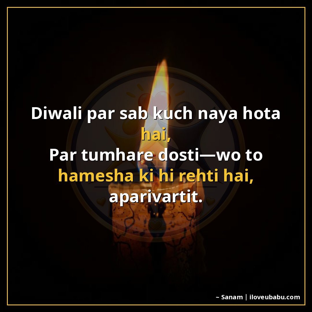 25+ Best Diwali Festival Quotes For Your Best Friend In Hindi 20 दिवाली पर सब कुछ नया होता है,
पर तुम्हारी दोस्ती—वो तो हमेशा