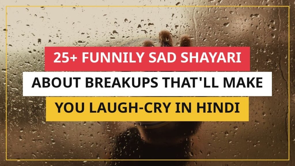 25+ Funnily Sad Shayari About Breakups That'll Make You Laugh-Cry In Hindi