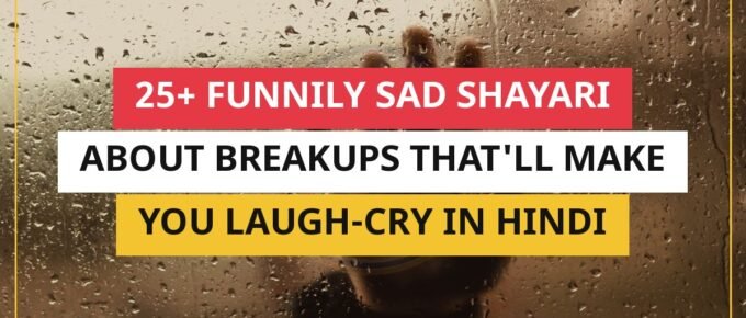 25+ Funnily Sad Shayari About Breakups That'll Make You Laugh-Cry In Hindi