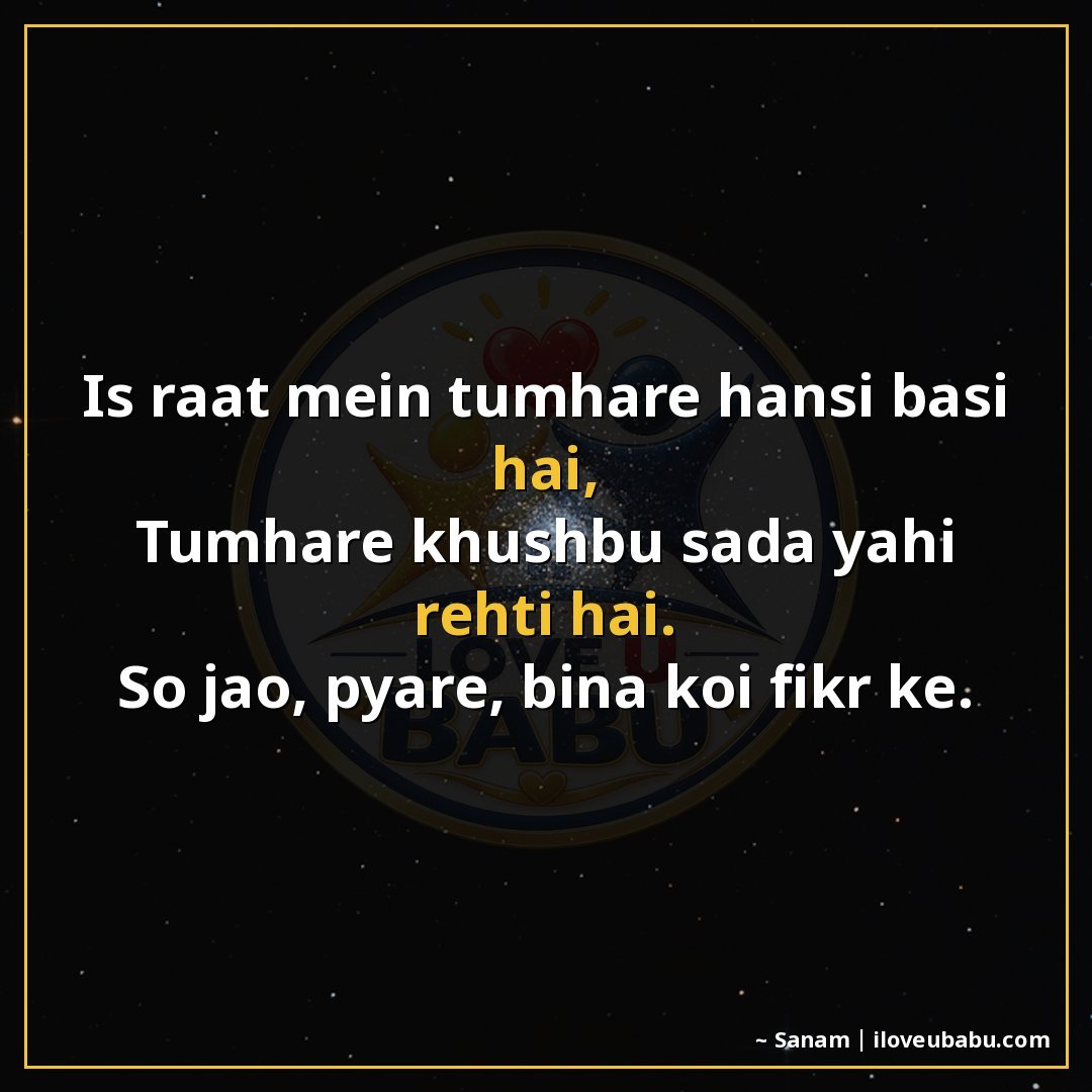 25+ Heartfelt Good Night Shayari In Hindi – Tender Wishes For Those You Love 18 इस रात में तुम्हारी हँसी बसी है,
तुम्हारी खुशबू सदा यहीं रहत