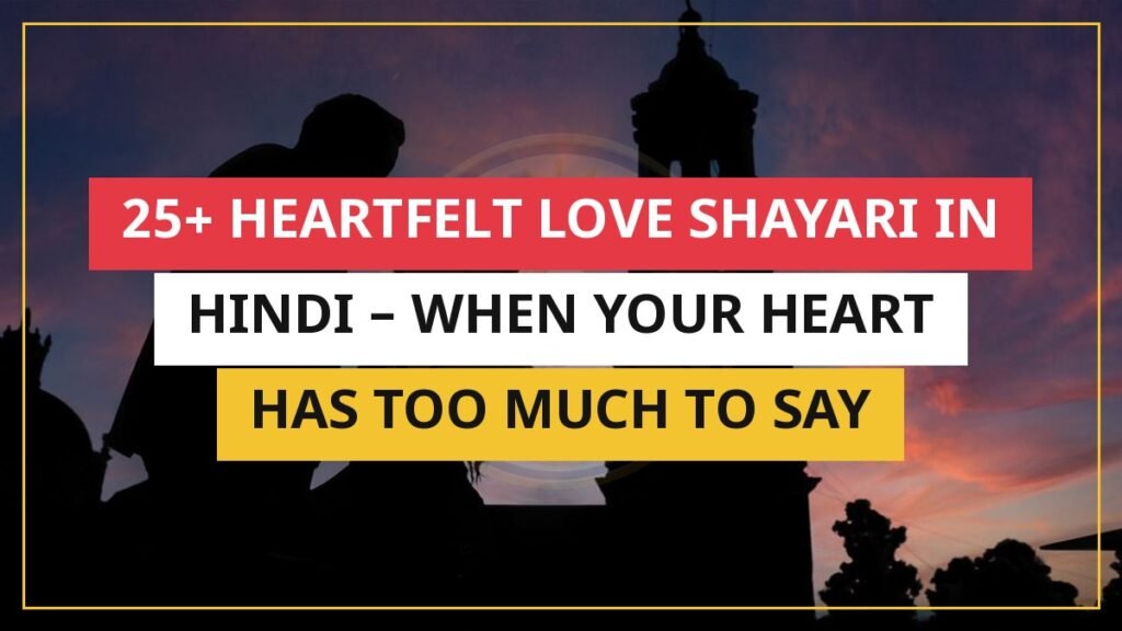 25+ Heartfelt Love Shayari In Hindi – When Your Heart Has Too Much To Say